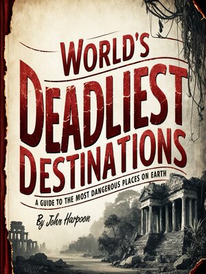 cover image of World's Deadliest Destinations